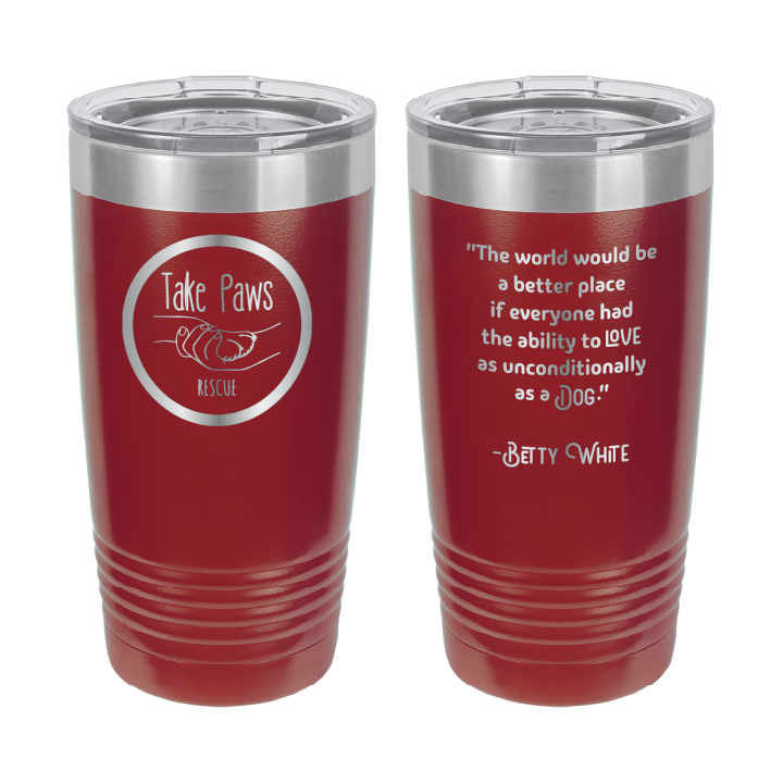Maroon 20 ounce tumbler laser engraved  tumbler featuring the Take Paws Rescue logo