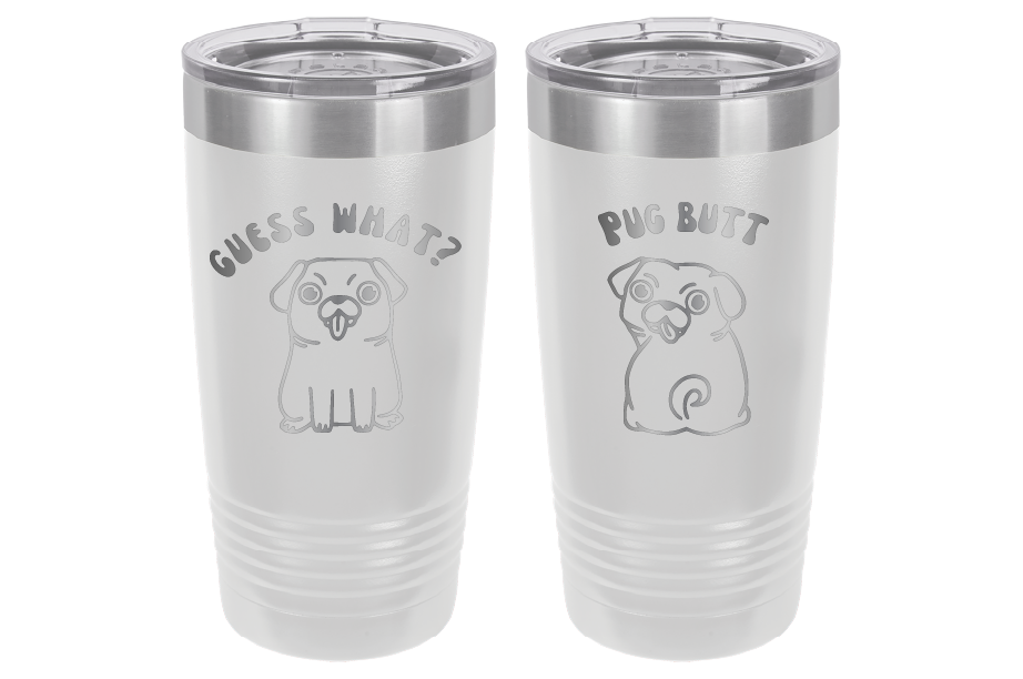 Guess What? Pug Butt! Laser Engraved 20 oz tumbler