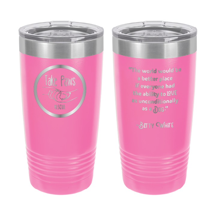 Pink 20 ounce tumbler laser engraved  tumbler featuring the Take Paws Rescue logo