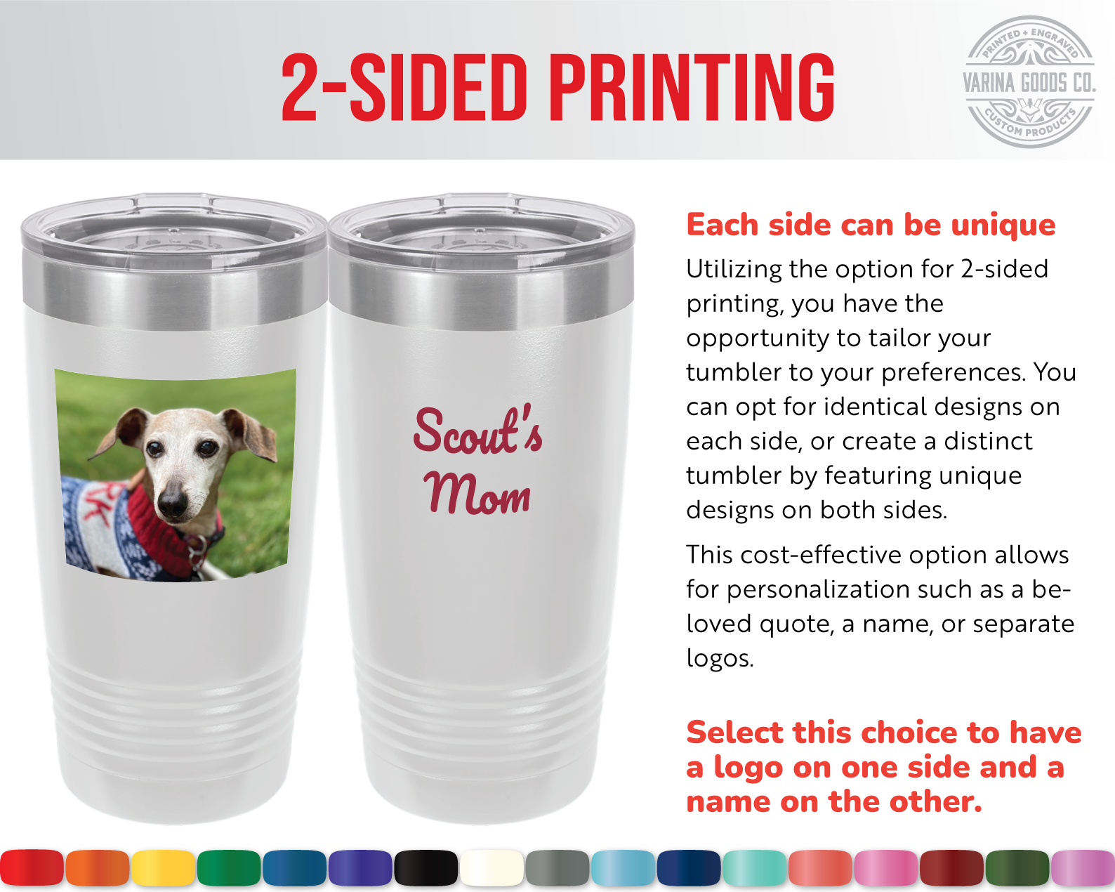 2-sided Printing on a 20 Oz tumbler with slide lid. Custom printed tumbler with your logo or photo.