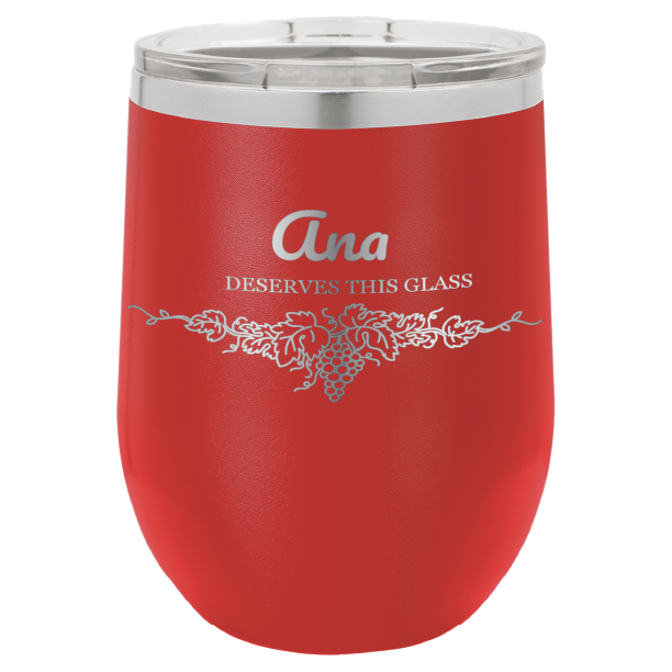 You Deserve This Glass 12 oz Wine Tumbler - Laser Engraved