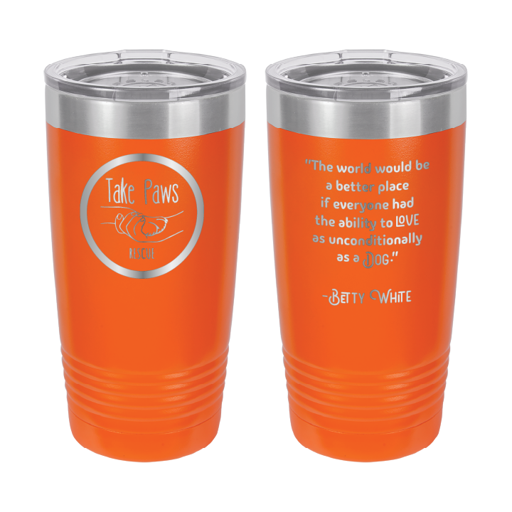 Orange 20 ounce tumbler laser engraved  tumbler featuring the Take Paws Rescue logo