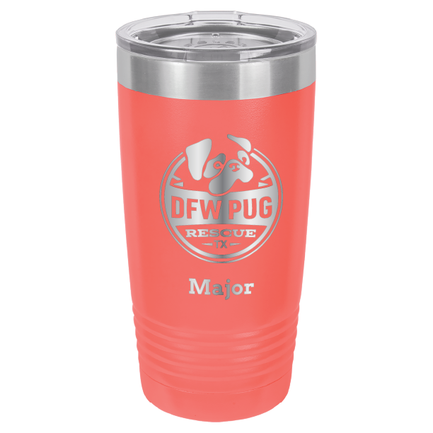 DFW Puf Rescue laser engraved 20 oz tumbler in coral