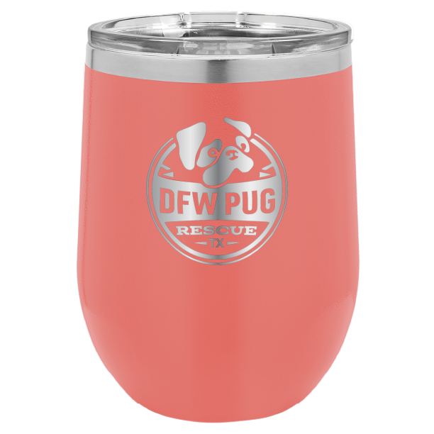 DFW Pug Rescue 12 oz Wine tumbler in coral