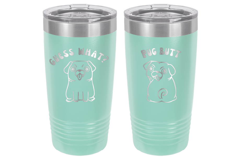 Guess What? Pug Butt! Laser Engraved 20 oz tumbler