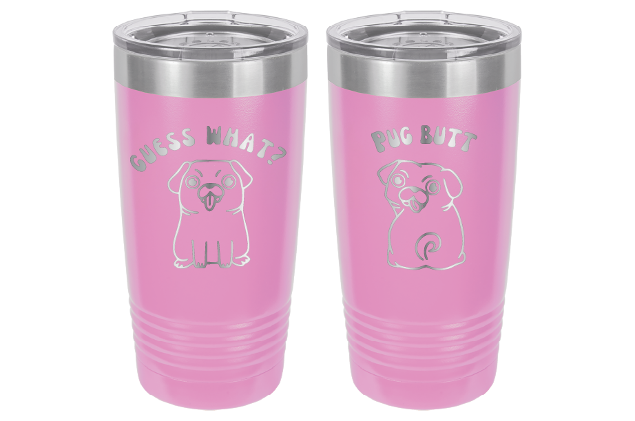Guess What? Pug Butt! Laser Engraved 20 oz tumbler