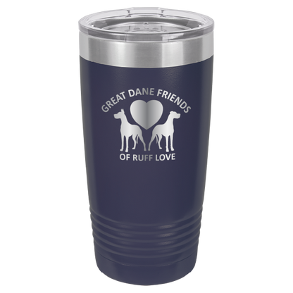 Great Dane Friends of Ruff Love 20 oz. Tumbler - Laser Engraved