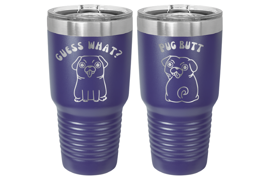 30 oz Laser engraved tumbler to benefit Mid South Pug Rescue. Guess Wha? Pug Butt" in Purple