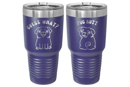 30 oz Laser engraved tumbler to benefit Mid South Pug Rescue. Guess Wha? Pug Butt" in Purple