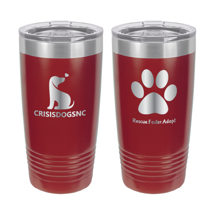 Maroon 20 oz laser engraved tumbler with the Crisis Dogs NC logo on one side and Rescue.Foster. Adopt. on the reverse side.