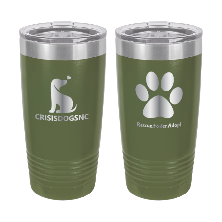 Olive Green 20 oz laser engraved tumbler with the Crisis Dogs NC logo on one side and Rescue.Foster. Adopt. on the reverse side.