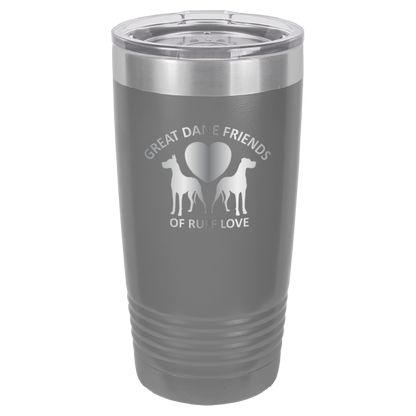 Great Dane Friends of Ruff Love 20 oz. Tumbler - Laser Engraved