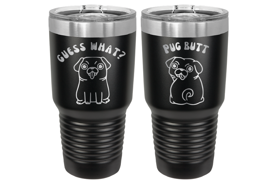30 oz Laser engraved tumbler to benefit Mid South Pug Rescue. Guess Wha? Pug Butt" in Black