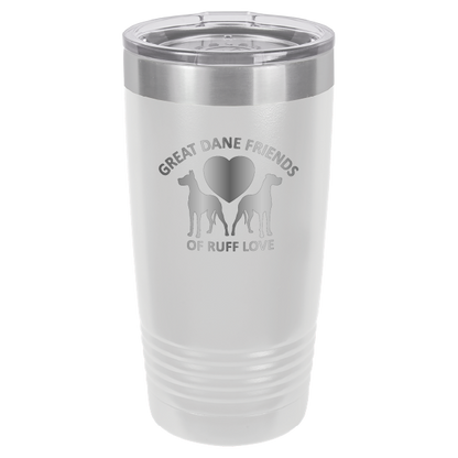 Great Dane Friends of Ruff Love 20 oz. Tumbler - Laser Engraved