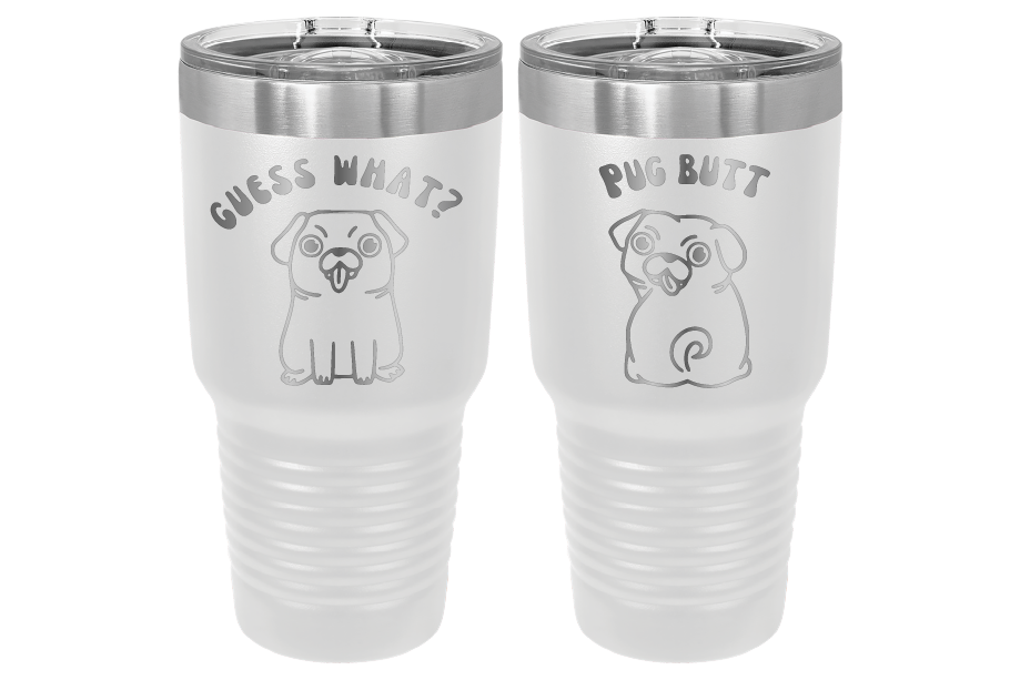 30 oz Laser engraved tumbler to benefit Mid South Pug Rescue. Guess Wha? Pug Butt" in White