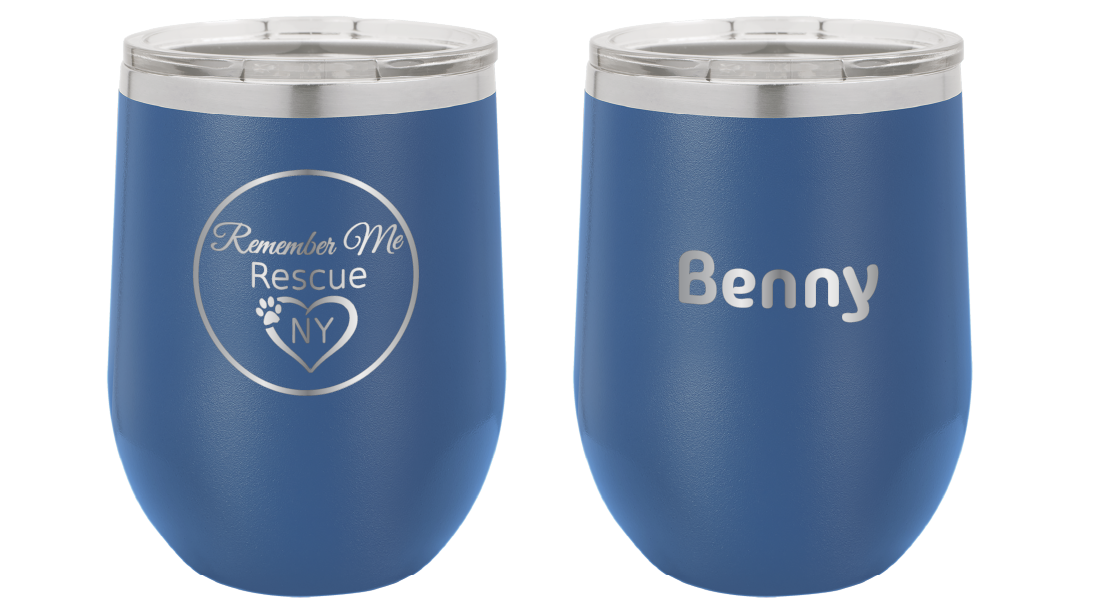 Royal Blue 12 oz laser engraved wine tumbler with the logo of Remember Me Rescue NY, featuring the name "Benny" on the reverse side