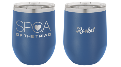 12 oz Laser engraved wine tumbler featuring the SPCA of the Triad logo. Name on reverse side is "Rocket" Tumbler is Royal Blue.