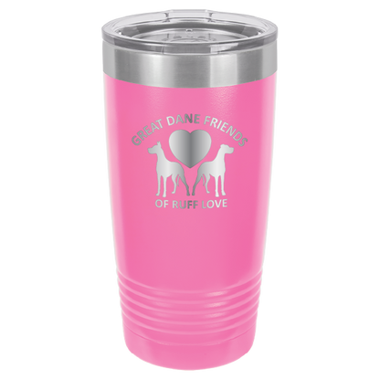 Great Dane Friends of Ruff Love 20 oz. Tumbler - Laser Engraved