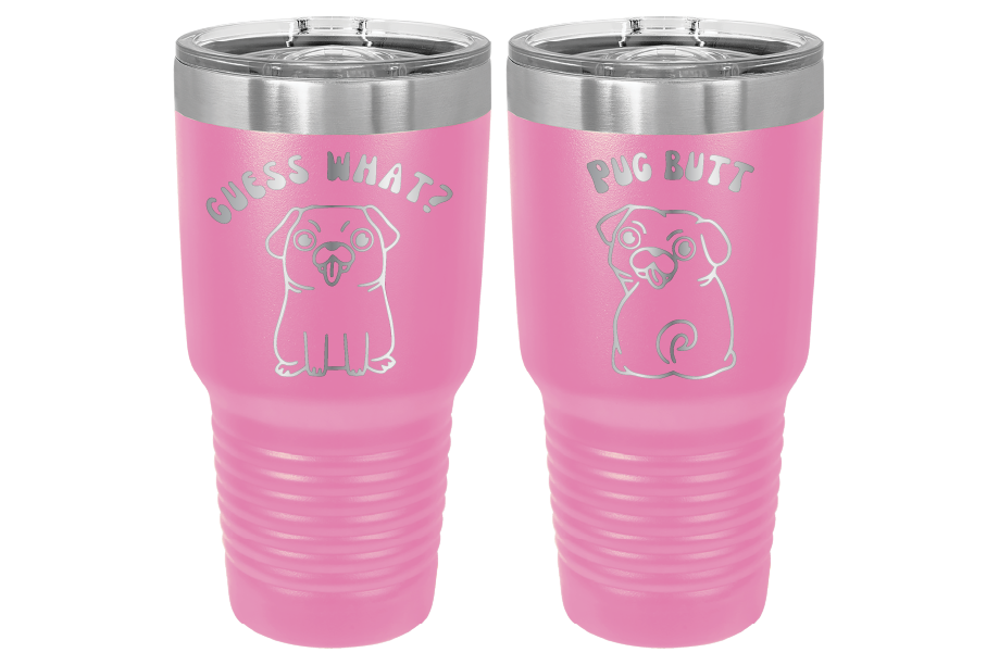 30 oz Laser engraved tumbler to benefit Mid South Pug Rescue. Guess Wha? Pug Butt" in Pink