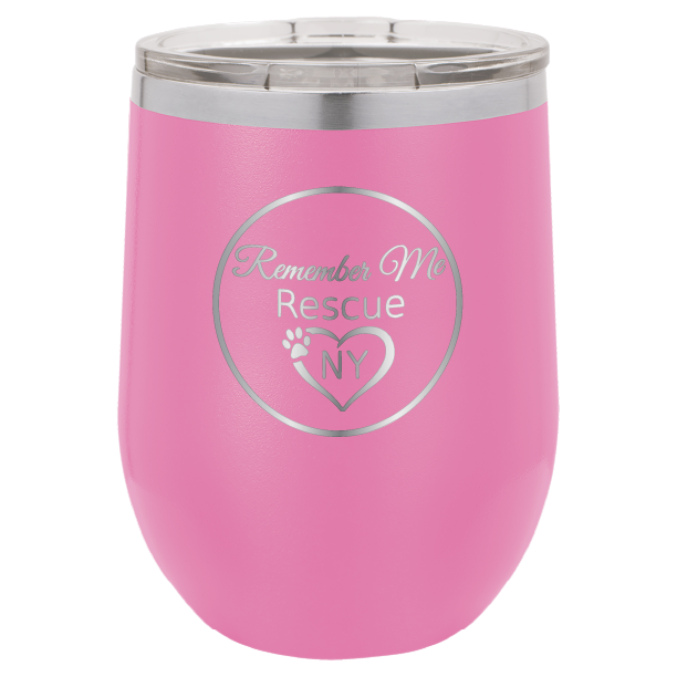 Pink 12 oz laser engraved wine tumbler with the logo of Remember Me Rescue NY