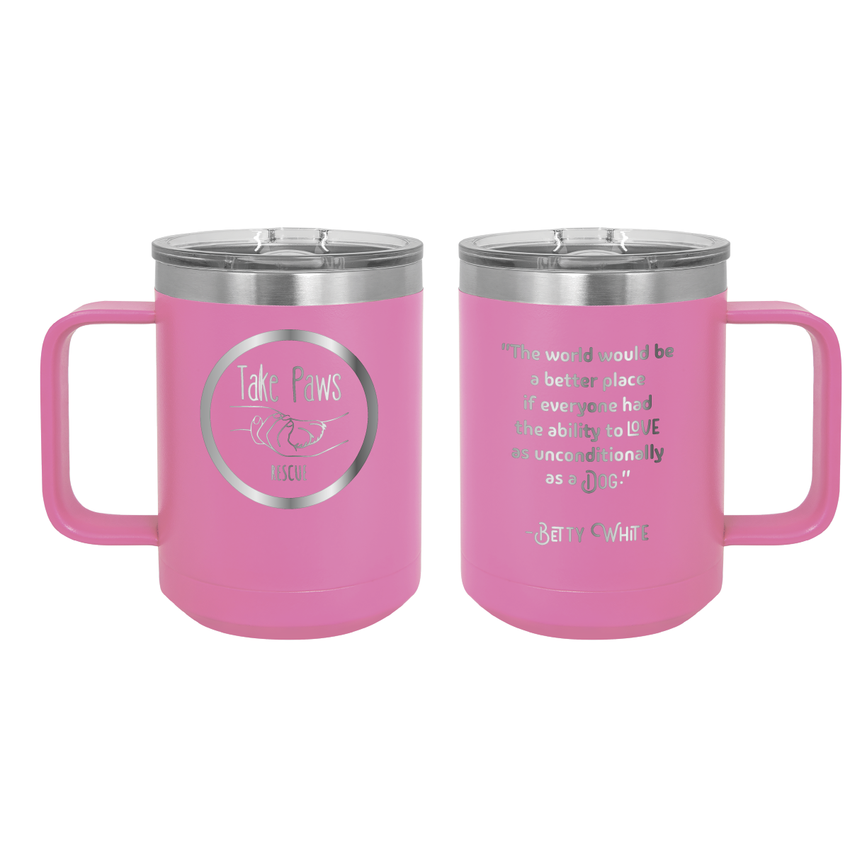 Pink 15 oz coffee cup laser engraved  tumbler featuring the Take Paws Rescue logo