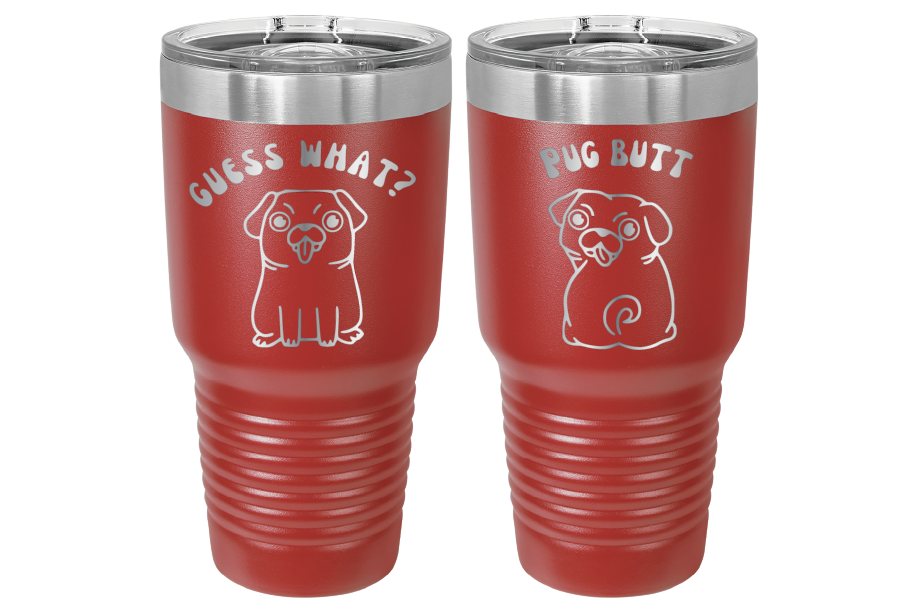 30 oz Laser engraved tumbler to benefit Mid South Pug Rescue. Guess Wha? Pug Butt" in Red