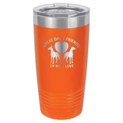 Great Dane Friends of Ruff Love 20 oz. Tumbler - Laser Engraved