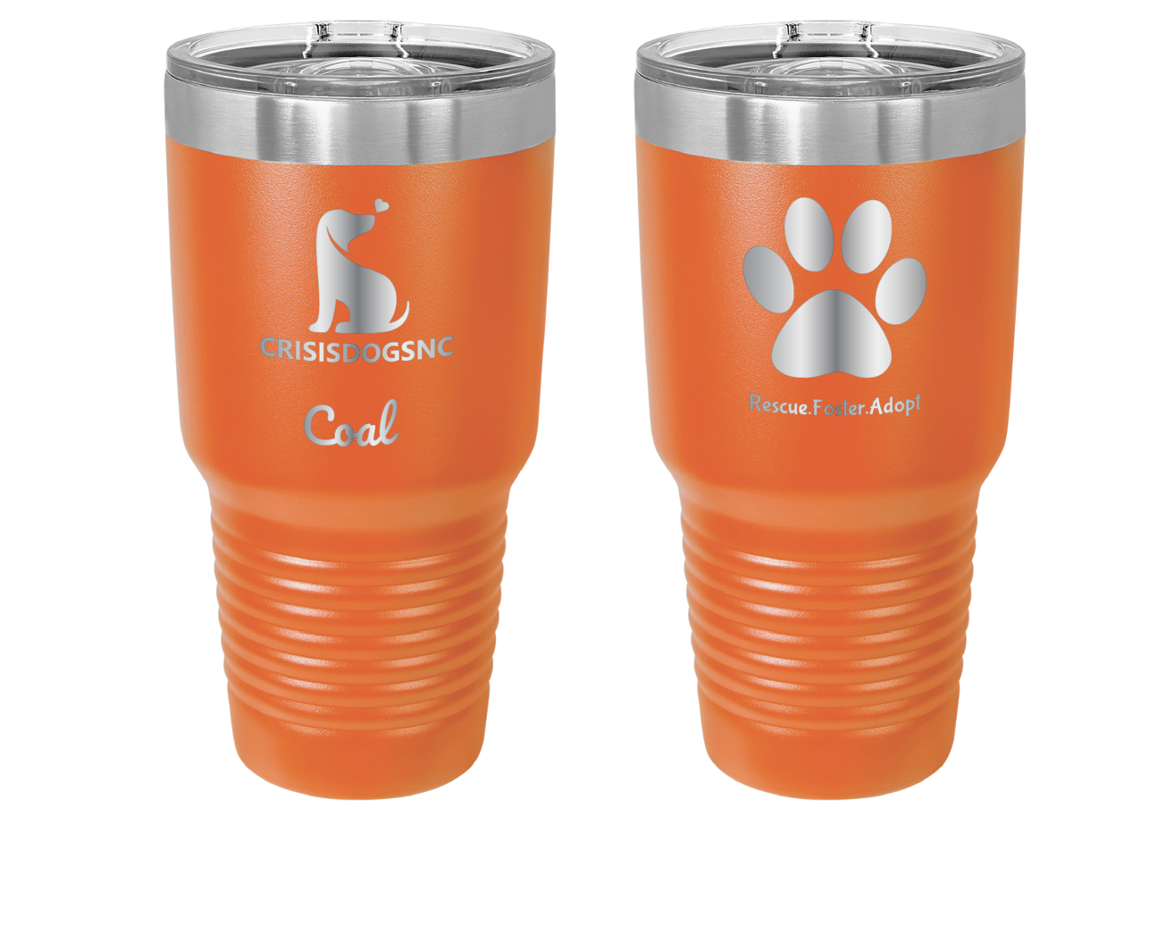 Orange 30 oz laser engraved tumbler with the Crisis Dogs NC logo on one side and "Rescue.Foster.Adopt. with a paw print on the reverse side. Tumbler is personalized with the name, "Coal."