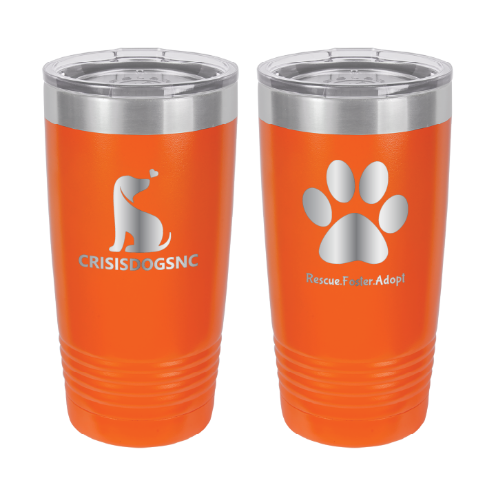 Orange 20 oz laser engraved tumbler with the Crisis Dogs NC logo on one side and Rescue.Foster. Adopt. on the reverse side.