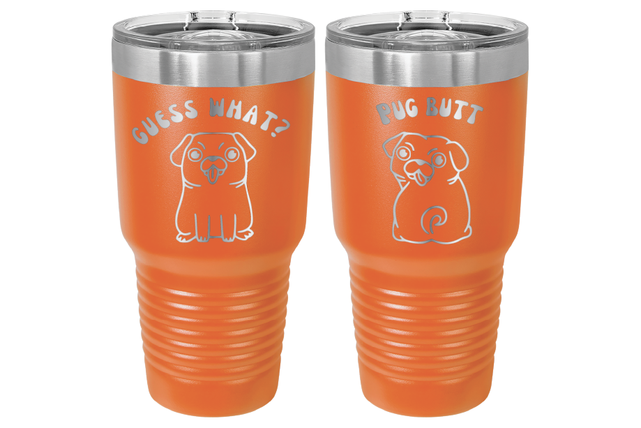 30 oz Laser engraved tumbler to benefit Mid South Pug Rescue. Guess Wha? Pug Butt" in Orange