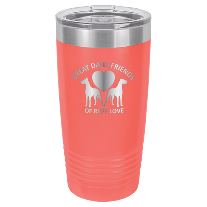 Great Dane Friends of Ruff Love 20 oz. Tumbler - Laser Engraved