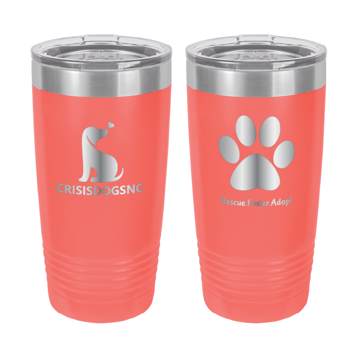 Coral 20 oz laser engraved tumbler with the Crisis Dogs NC logo on one side and Rescue.Foster. Adopt. on the reverse side.