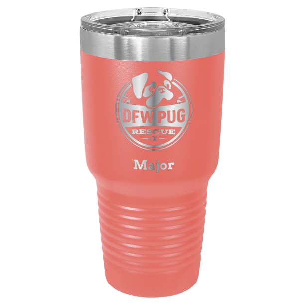 30 oz. DWF Pug Rescue laser engraved tumbler in coral