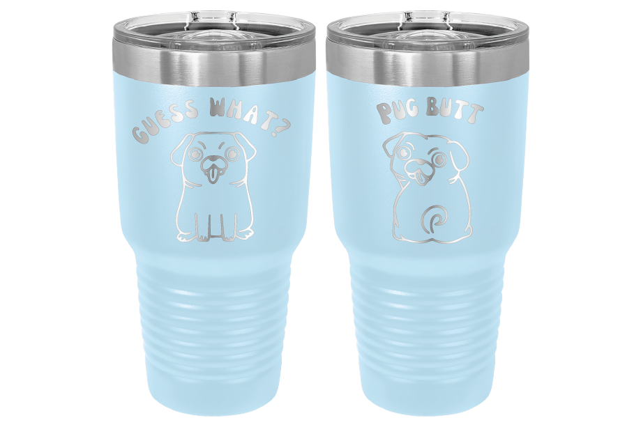 30 oz Laser engraved tumbler to benefit Mid South Pug Rescue. Guess Wha? Pug Butt" in Light Blue