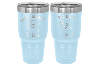 30 oz Laser engraved tumbler to benefit Mid South Pug Rescue. Guess Wha? Pug Butt" in Light Blue